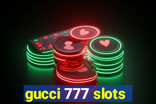 gucci 777 slots